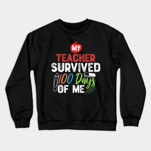 My Teacher Survived 100 Days Of Me Crewneck Sweatshirt